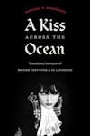 Album artwork for A Kiss across the Ocean: Transatlantic Intimacies of British Post-Punk and US Latinidad by Richard T Rodríguez 