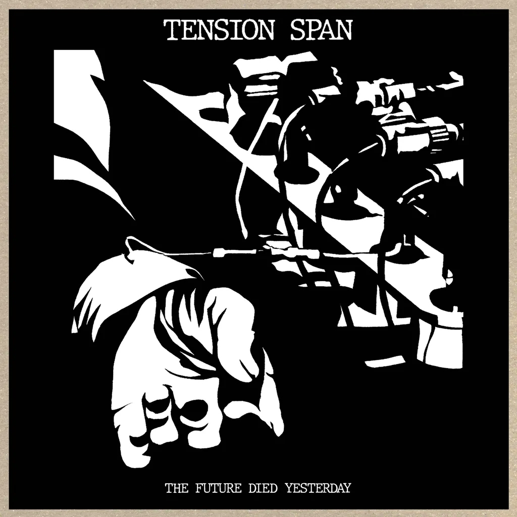Album artwork for The Future Died Yesterday by Tension Span