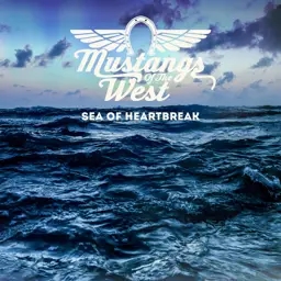 Album artwork for Sea Of Heartbreak by Mustangs of the West