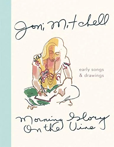 Album artwork for Morning Glory on the Vine: Early Songs and Drawings (Hardback) by Joni Mitchell
