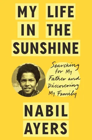 Album artwork for My Life in the Sunshine: Searching For My Father and Discovering My Family by Nabil Ayers
