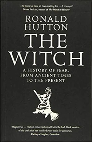 Album artwork for Album artwork for The Witch: A History of Fear, From the Ancient Times to the Present by Ronald Hutton by The Witch: A History of Fear, From the Ancient Times to the Present - Ronald Hutton