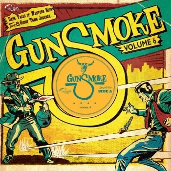 Album artwork for Gunsmoke Vol 6 - Dark Tales Of Western Noir From A Ghost Town Jukebox by Various