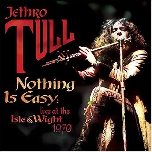 Album artwork for Nothing Is Easy: Live At The Isle Of Wight 1970 by Jethro Tull