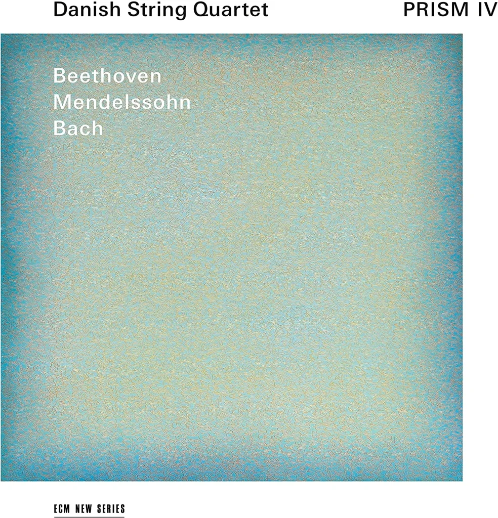 Album artwork for Prism IV - Beethoven, Mendelssohn, Bach by Danish String Quartet