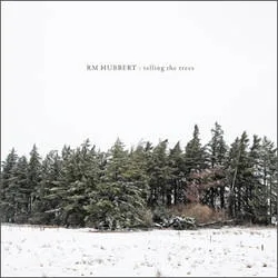 Album artwork for Telling the Trees by Rm Hubbert