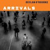 Album artwork for Arrivals (Deluxe Edition) by Declan O’Rourke