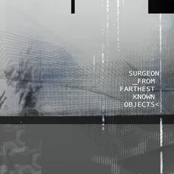Album artwork for From Farthest Known Objects by Surgeon