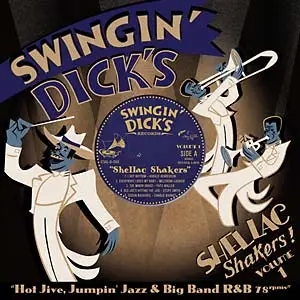 Album artwork for Swingin' Dick's Shellac Shakers Vol. 1: Hot Jive, Jumpin' Jazz & Big Band R&B 78s by Various Artist