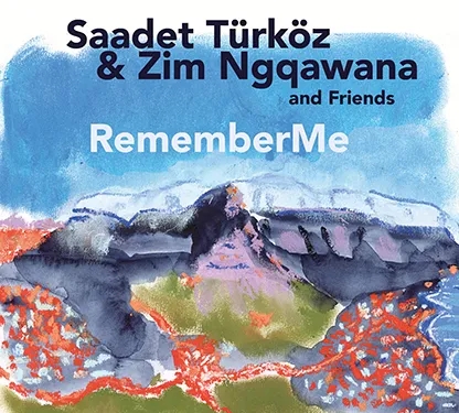 Album artwork for Remember Me by Saadet Turkoz and Zim Ngqawana with Friends