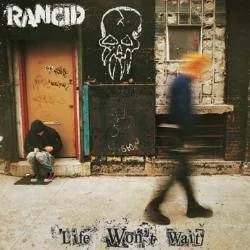 Album artwork for Life Won't Wait by Rancid
