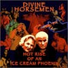 Album artwork for Hot Rise of an Ice Cream Phoenix by Divine Horsemen