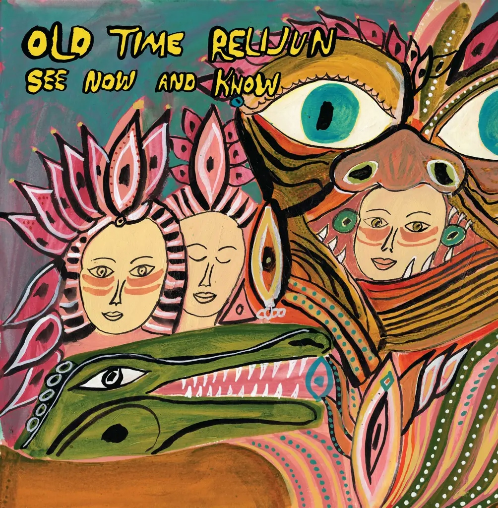 Album artwork for See Now and Know by Old Time Relijun