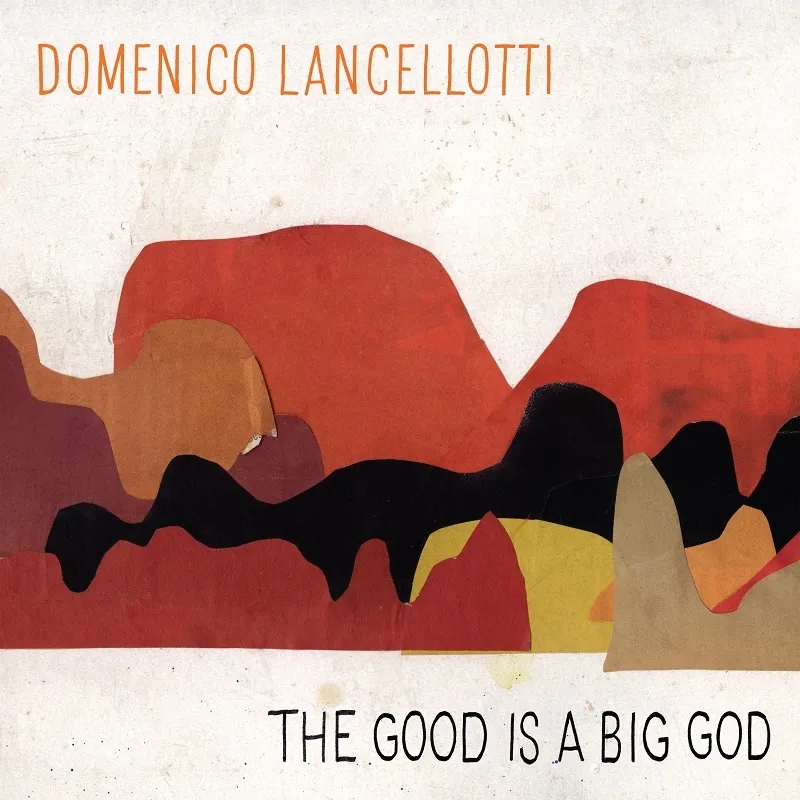 Album artwork for The Good Is a Big God by Domenico Lancellotti