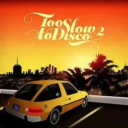 Album artwork for Too Slow to Disco 2 by Various Artists
