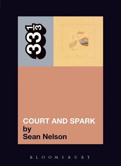 Album artwork for Joni Mitchell's Court and Spark 33 1/3 by Sean Nelson