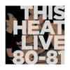 Album artwork for Live 80 - 81 by This Heat