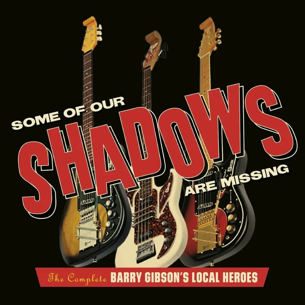 Album artwork for Some Of Our Shadows Are Missing – Complete Recordings by Barry Gibson’s Local Heroes