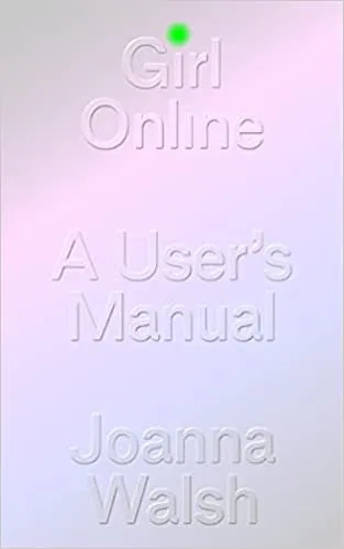 Album artwork for Girl Online: A User's Manifesto by Joanna Walsh
