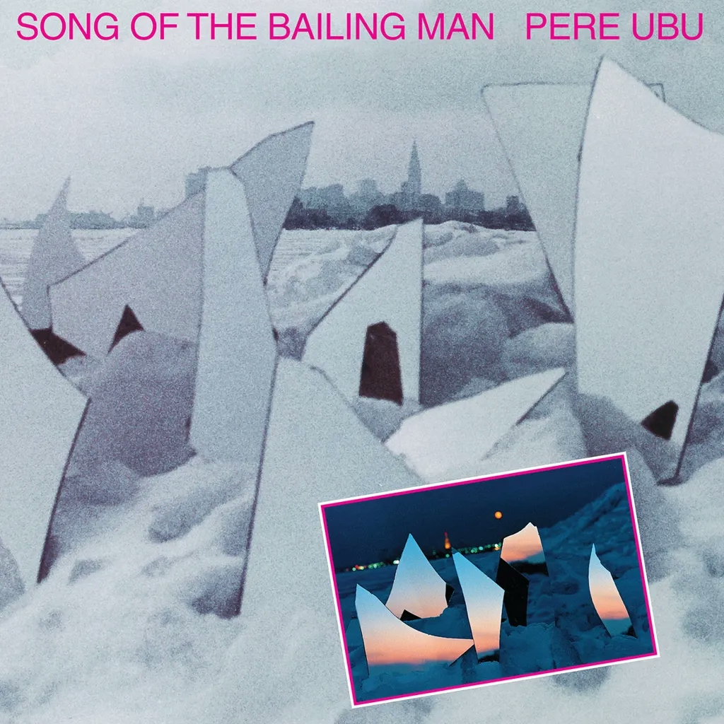 Album artwork for Song Of The Bailing Man by Pere Ubu