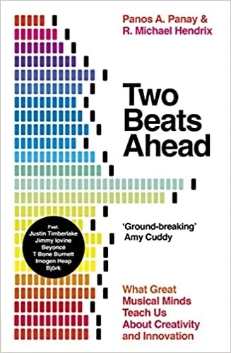 Album artwork for Two Beats Ahead: What Great Musical Minds Teach Us About Creativity and Innovation by Panos A. Panay and R. Michael Hendrix