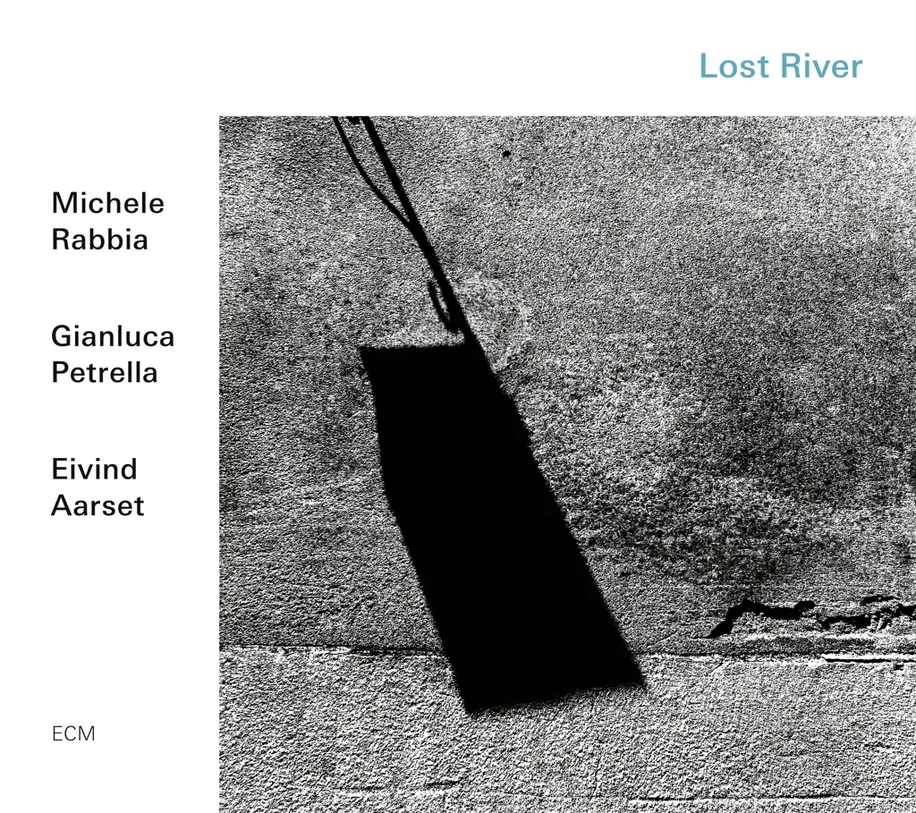 Album artwork for Lost River by Michele Rabbia, Gianluca Petrella and Eivind Aarset