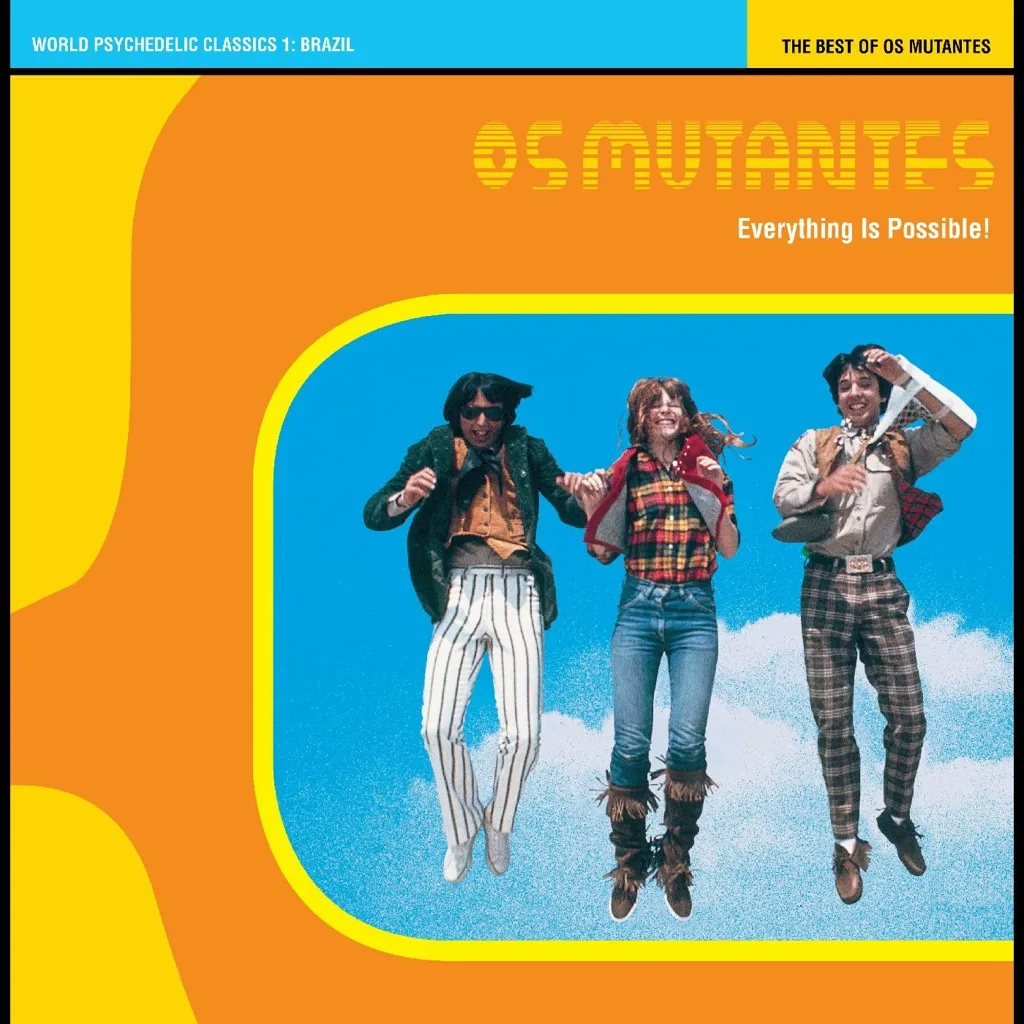 Album artwork for Album artwork for World Psychedelic Classics 1: Everything Is Possible - The Best of Os Mutantes by Os Mutantes by World Psychedelic Classics 1: Everything Is Possible - The Best of Os Mutantes - Os Mutantes
