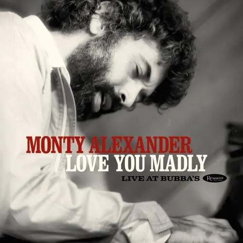Album artwork for Love You Madly: Live At Bubba’s. by Monty Alexander