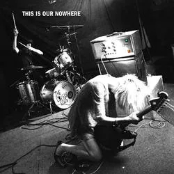Album artwork for This Is Our Nowhere- by The Lovely Eggs