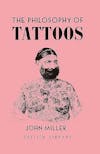 Album artwork for The Philosophy of Tattoos by John Miller