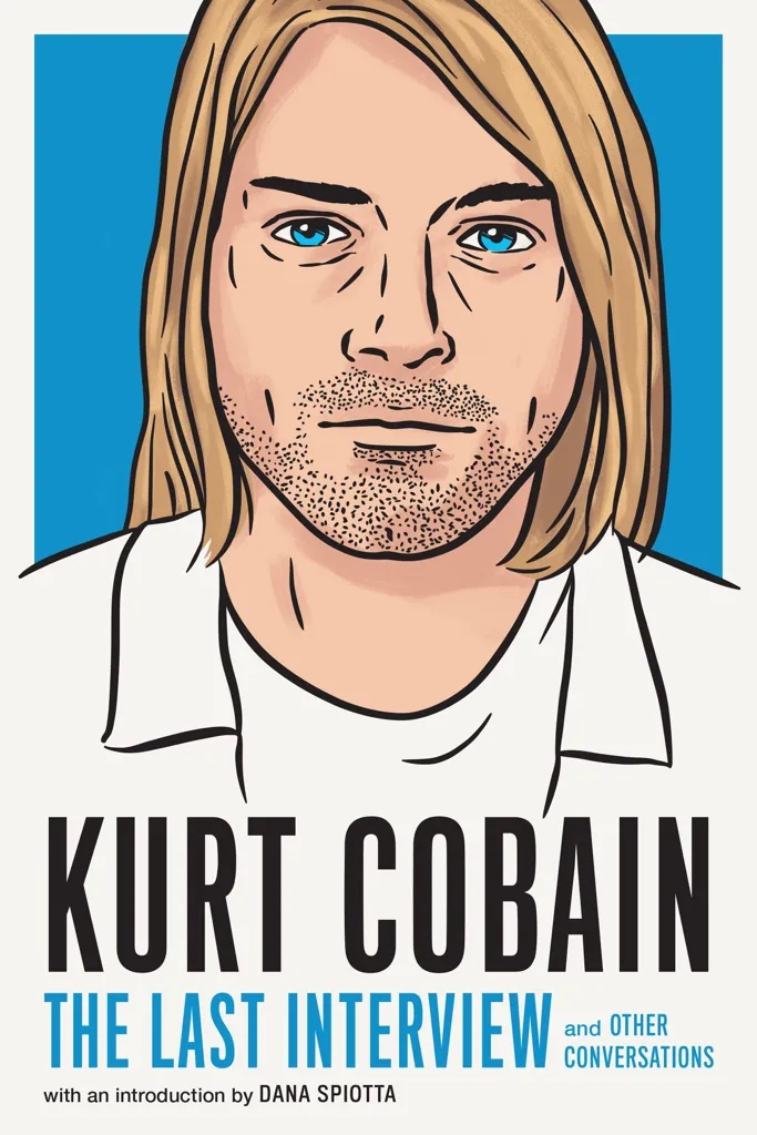 Album artwork for Kurt Cobain: The Last Interview: and Other Conversations (The Last Interview Series)  by Kurt Cobain