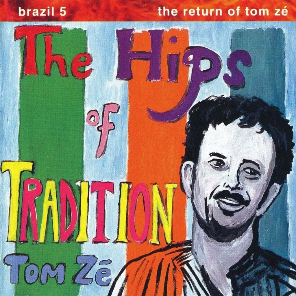 Album artwork for Brazil Classics 5 - The Hips of Tradition - The Return of Tom Ze by Tom Ze