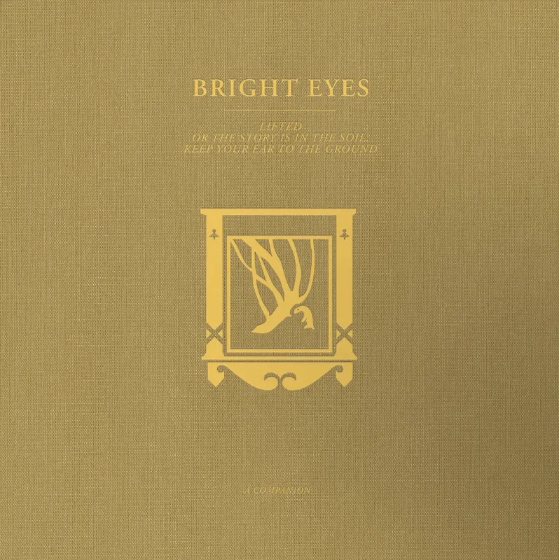 Album artwork for LIFTED Or The Story Is In The Soil, Keep Your Ear To The Ground: A Companion by Bright Eyes
