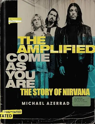 Album artwork for The Amplified Come as You Are: The Story of Nirvana  by Michael Azerrad