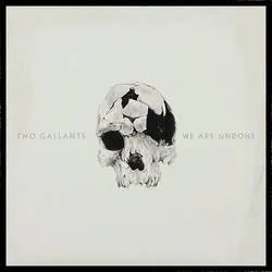 Album artwork for We Are Undone by Two Gallants
