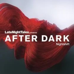 Album artwork for Late Night Tales Presents After Dark: NIghtshift by Various