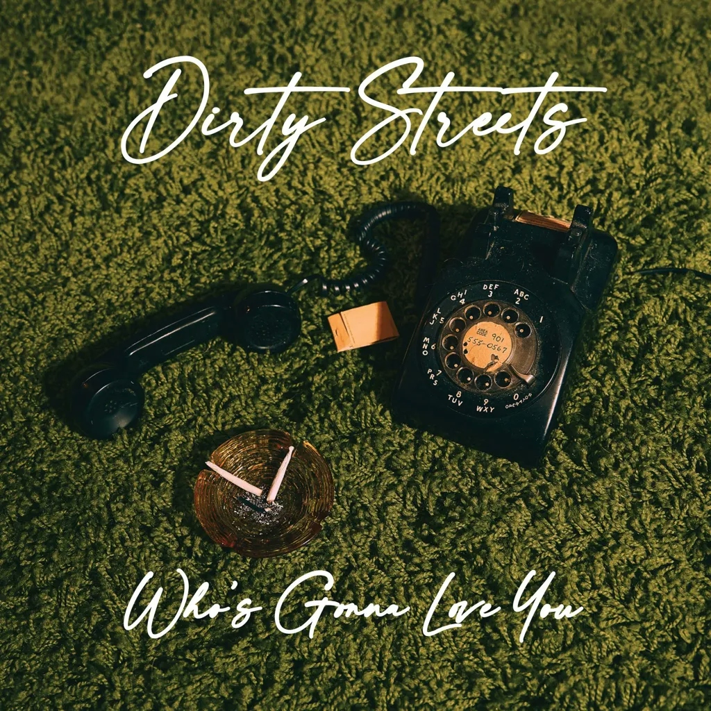 Album artwork for Who's Gonna Love You by Dirty Streets
