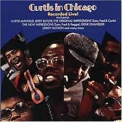 Album artwork for Curtis In Chicago by Curtis Mayfield