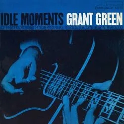 Album artwork for Idle Moments by Grant Green