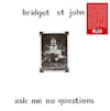 Album artwork for Ask Me No Questions (Reissue) by Bridget St John