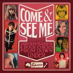 Album artwork for Come and See Me - Dream Babes and Rock Chicks From Down Under by Various