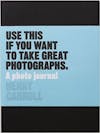 Album artwork for Use This if You Want to Take Great Photographs: A Photo Journal by Henry Carroll