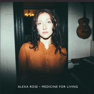 Album artwork for Medicine For Living by Alexa Rose 