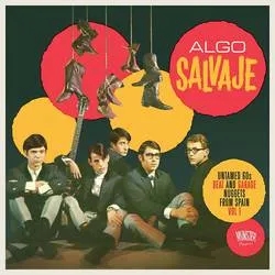 Album artwork for Algo Salvaje: Untamed 60's Beat and Garage Nuggets from Spain Vol. 1 by Various
