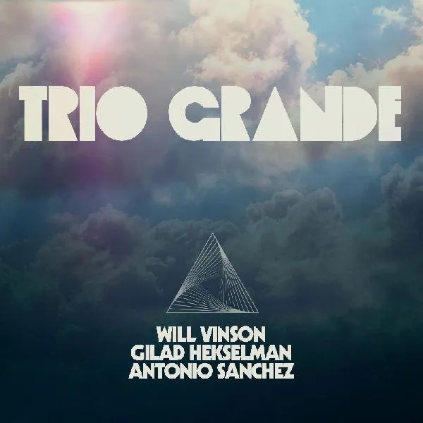 Album artwork for Trio Grande by Will Vinson, Antonio Sanchez, and Gilad Hekselman