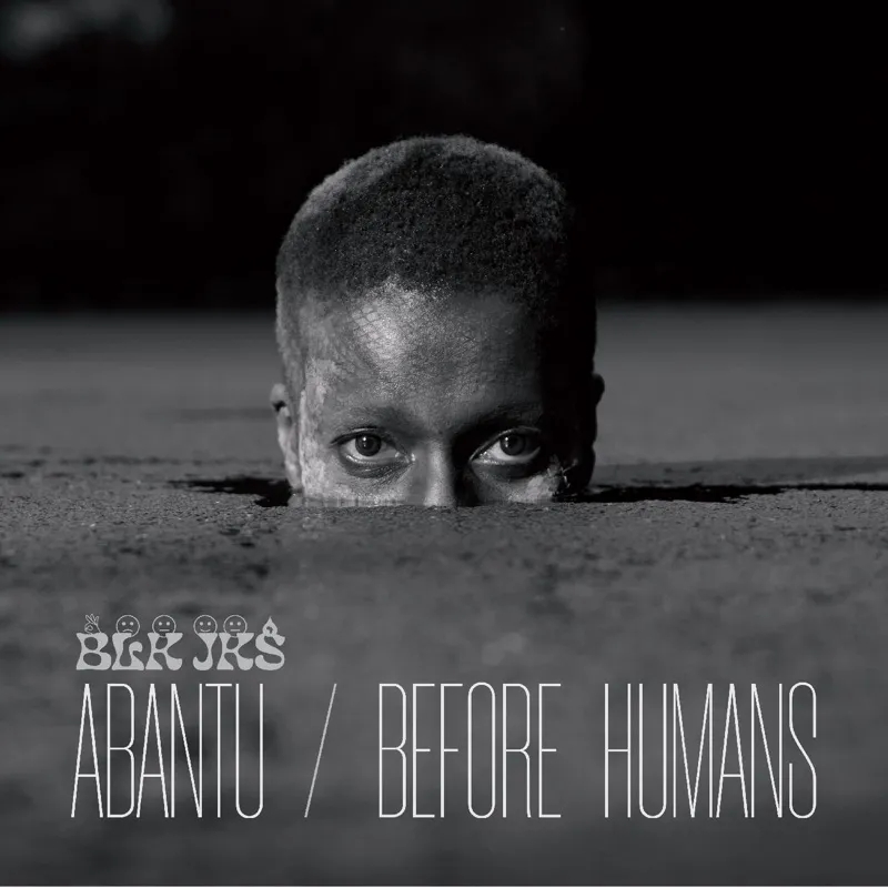 Album artwork for Abantu / Before Humans by Blk Jks