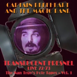 Album artwork for Translucent Fresnel (the Nan Trues Hole Tape 72/73 Live) by Captain Beefheart
