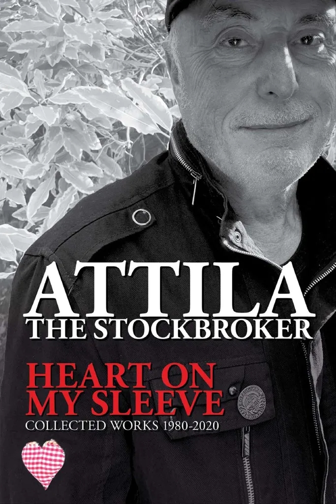 Album artwork for Heart On My Sleeve Collected Works 1980-2020 by Attila the Stockbroker