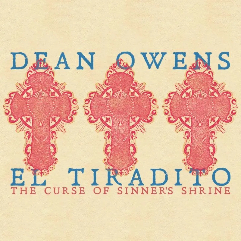 Album artwork for El Tiradito (The Curse Of The Sinner's Shrine) by Dean Owens