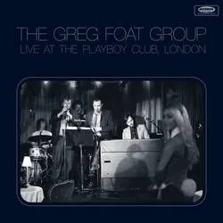 Album artwork for Live at the Playboy Club, London by The Greg Foat Group